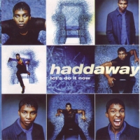Haddaway ‎– Let&#039;s Do It Now